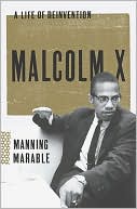 Manning Marable: Malcolm X: A Life of Reinvention