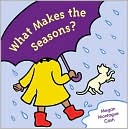 Book cover image of What Makes the Seasons? by Megan Montague Cash