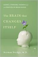 Norman Doidge: The Brain That Changes Itself: Stories of Personal Triumph from the Frontiers of Brain Science