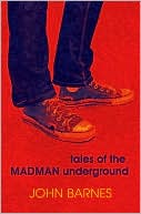 John Barnes: Tales of the Madman Underground: An Historical Romance 1973