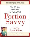 Book cover image of Portion Savvy: The 30-Day Smart Plan for Eating Well by Carrie Latt Wiatt