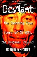 Harold Schechter: Deviant: The Shocking True Story of the Original "Psycho"
