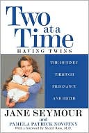 Book cover image of Two at a Time: Having Twins: The Journey Through Pregnancy and Birth by Sheryl Ross