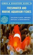 Simon & Schuster: Simon and Schuster's Guide to Freshwater and Marine Aquarium Fishes