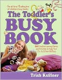 Book cover image of The Toddler's Busy Book by Trish Kuffner