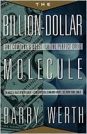 Book cover image of The Billion-Dollar Molecule: One Company's Quest for the Perfect Drug by Barry Werth