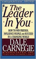 Book cover image of Leader in You: How to Win Friends, Influence People, and Succeed in a Changing World by Dale Carnegie