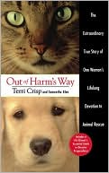 Terri Crisp: Out of Harm's Way: The Extraordinary True Story of One Woman's Lifelong Devotion to Animal Rescue