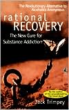 Jack Trimpey: Rational Recovery: The New Cure for Substance Addiction
