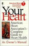 Book cover image of Your Heart: An Owner's Manual by American Heart Association