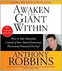 Anthony Robbins: Awaken the Giant Within: How to Take Immediate Control of Your Mental, Emotional, Physical, & Financial Destiny