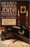Blu Greenberg: How to Run a Traditional Jewish Household