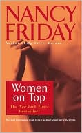 Book cover image of Women on Top: How Real Life Has Changed Women's Sexual Fantasies by Nancy Friday