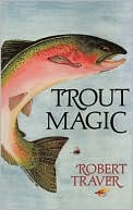 Book cover image of Trout Magic by Robert Traver