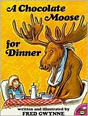 Book cover image of Chocolate Moose for Dinner by Fred Gwynne