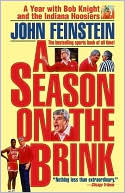 John Feinstein: A Season on the Brink: A Year with Bobby Knight and the Indiana Hoosiers