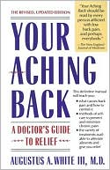 Augustus White: Your Aching Back: A Doctor's Guide to Relief