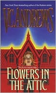 V. C. Andrews: Flowers in the Attic (Dollanganger Series #1)