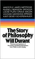 Will Durant: Story of Philosophy: The Lives and Opinions of the Greater Philosophers