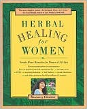 Book cover image of Herbal Healing for Women: Simple Home Remedies for Women of All Ages by Rosemary Gladstar