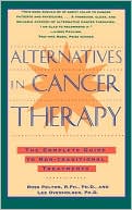 Book cover image of Alternatives in Cancer Therapy: The Complete Guide to Alternative Treatments by Ross Pelton
