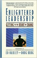 Ed Oakley: Enlightened Leadership: Getting to the Heart of Change