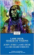 Book cover image of Lame Deer, Seeker of Visions: The Life of a Sioux Medicine Man by John (Fire) Lame Deer