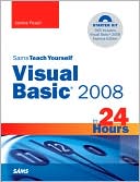 James Foxall: Sams Teach Yourself Visual Basic 2008 in 24 Hours: Complete Starter Kit (Sams Teach Yourself Series)