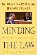 Book cover image of Minding the Law by Anthony G. Amsterdam
