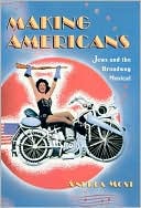Andrea Most: Making Americans: Jews and the Broadway Musical