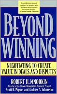 Robert H. Mnookin: Beyond Winning: Negotiating to Create Value in Deals and Disputes