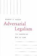 Robert A. Kagan: Adversarial Legalism: The American Way of Law