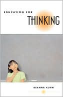 Book cover image of Education for Thinking by Deanna Kuhn