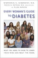 Stephanie A. Eisenstat M.D.: Every Woman's Guide to Diabetes: What You Need to Know to Lower Your Risk and Beat the Odds