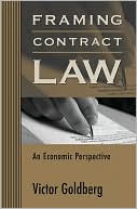 Victor Goldberg: Framing Contract Law: An Economic Perspective