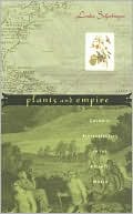 Book cover image of Plants and Empire: Colonial Bioprospecting in the Atlantic World by Londa Schiebinger