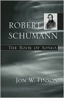 Book cover image of Robert Schumann: The Book of Songs by Jon W. Finson