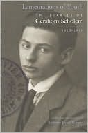 Gershom Scholem: Lamentations of Youth: The Diaries of Gershom Scholem, 1913-1919