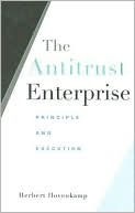 Book cover image of The Antitrust Enterprise: Principle and Execution by Herbert Hovenkamp