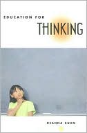 Deanna Kuhn: Education for Thinking