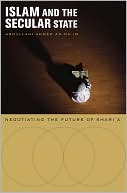Book cover image of Islam and the Secular State: Negotiating the Future of Shari'a by Abdullahi Ahmed An-Na'im