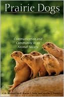 C. N. Slobodchikoff: Prairie Dogs: Communication and Community in an Animal Society