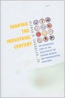 Book cover image of Shaping the Industrial Century: The Remarkable Story of the Evolution of the Modern Chemical and Pharmaceutical Industries by Alfred D. Chandler Jr.