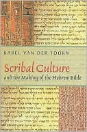 Book cover image of Scribal Culture and the Making of the Hebrew Bible by Karel van der Toorn