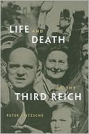 Peter Fritzsche: Life and Death in the Third Reich