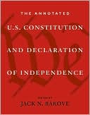 Book cover image of The Annotated U. S. Constitution and Declaration of Independence by Jack N. Rakove