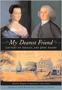 Book cover image of My Dearest Friend: Letters of Abigail and John Adams by Abigail Adams