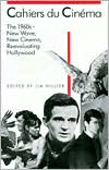 Jim Hillier: Cahiers du Cinema, 1960-1968: New Wave, New Cinema, Reevaluating Hollywood