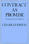 Charles Fried: Contract as Promise: A Theory of Contractual Obligation