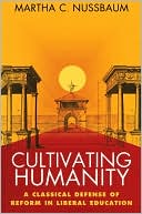 Martha C. Nussbaum: Cultivating Humanity: A Classical Defense of Reform in Liberal Education